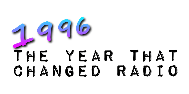 1996 The Year That Changed Radio