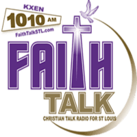 Faith Talk 1010 KXEN 920 WGNU St. Louis