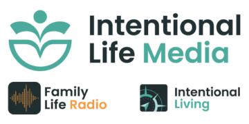 Intentional Life Media Family Life Radio