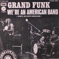Grand Funk Railroad We're An American Band